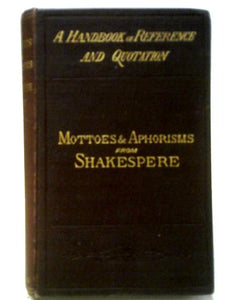 Mottoes and Aphorisms from Shakspeare 