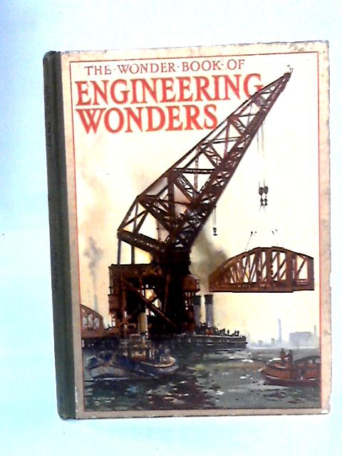 The Wonder Book Of Engineering Wonders