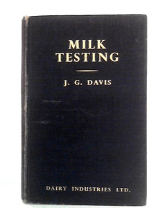 Milk Testing: The Laboratory Control of Milk 