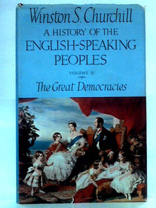 A History of the English-Speaking Peoples: Volume IV, The Great Democracies 