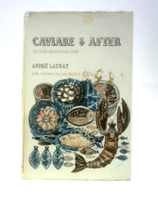 Caviare And After: The Truth About Luxury Food 