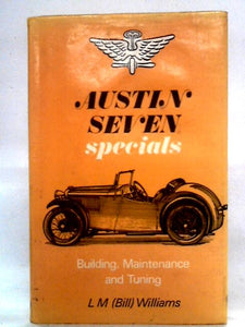 Austin Seven Specials: Building, Maintenance and Tuning 