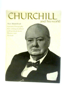 Churchill And His World: A Pictorial Biography 