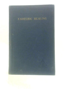 Esoteric Healing: Volume IV 