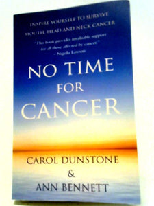 No Time for Cancer: Inspire Yourself to Survive Mouth, Head and Neck Cancer 