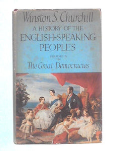 A History of the English Speaking World, Volume IV: The Great Democracies 