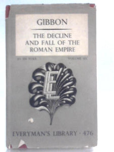 The History of the Decline and Fall of the Roman Empire Volumes Six 