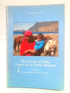 The Kazaks of China: Essays on an Ethnic Minority 