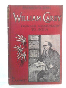 William Carey: Pioneer Missionary to India 