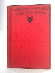 Hunting Lays And Hunting Ways: An Anthology Of The Chase 