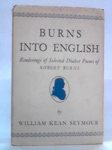 Burns Into English: Renderings Of Selected Dialect Poems 