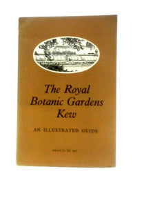 The Royal Botanic Gardens Kew. Illustrated Guide. 