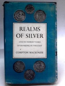 Realms Of Silver: One Hundred Years Of Banking In The East 