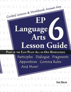 EP Language Arts 6 Lesson Guide: Part of the Easy Peasy All-in-One Homeschool: Volume 6 