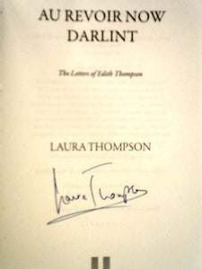 Au Revoir Now Darlint: The Letters of Edith Thompson 