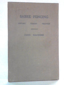 Sabre Fencing: History, Thoery, Practice 