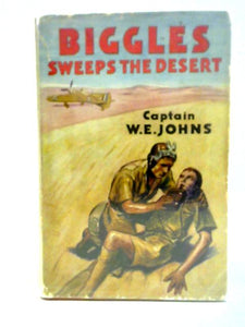 Biggles Sweeps the Desert: A Biggles Squardron Story 