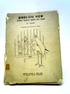 Birds-Eye View: Every Bird's Book on Man 