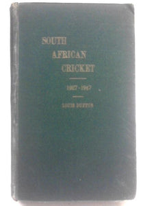 South African Cricket, 1927-1947.Vol. 3. Compiled For The South African Cricket Association 