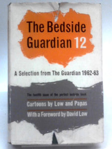 The Bedside Guardian 12 : A Selection From The Manchester Guardian 1962-1963 