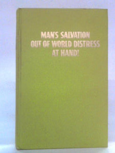 Man's Salvation out of World Distress at Hand! 