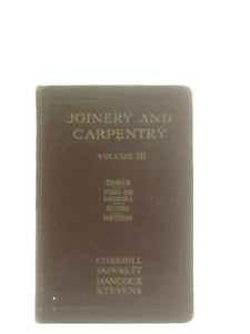 Joinery and Carpentry. Volume III 