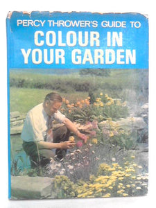 Percy Thrower's Guide To Colour In Your Garden 