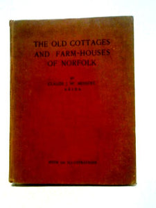 The Old Cottages and Farm-Houses of Norfolk 