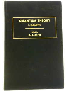 Quantum Theory: I. Elements 