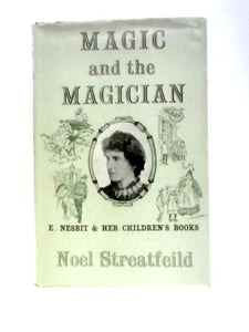 Magic and the Magician: E.Nesbit and Her Children's Books 