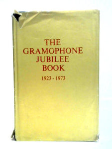 The Gramophone Jubilee Book 1923-1973 