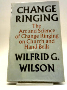 Change Ringing: The Art and Science of Change Ringing on Church and Hand Bells 