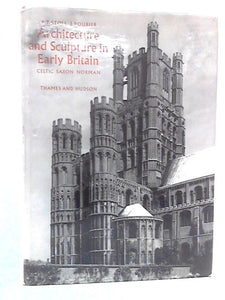 Architecture and Sculpture in Early Britain 