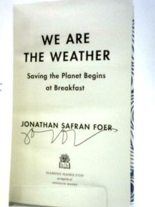 We are the Weather: Saving the Planet Begins at Breakfast 