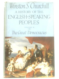 A History of the English-Speaking Peoples, Vol. IV - The Great Democracies 