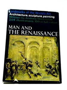 Man And The Renaissance (Landmarks Of The World's Art Series) 