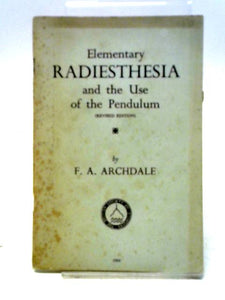 Elementary Radiesthesia and the Use of the Pendulum 