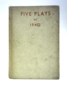 Five Plays of 1940: Jeannie, A House in the Square, Margin for Error, The First Gentleman, Thunder Rock 