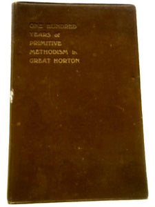 One Hundred Years of Primitive Methodism in Gt. Horton 