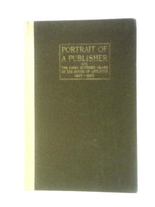 Portrait Of A Publisher: And The First Hundred Years Of The House Of Appleton, 1825-1025 