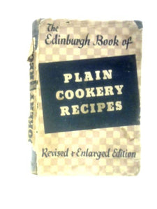 The Edinburgh Book Of Plain Cookery Recipes 