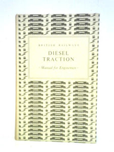 Diesel Traction: Manual For Engine-men 