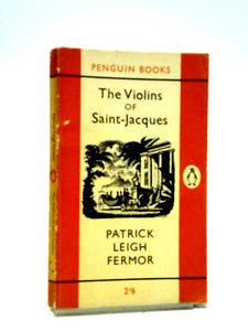 The Violins Of Saint-Jacques: A Tale Of Antilles 