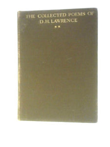 The Collected Poems Of D. H. Lawrence: Vol. II - Un-rhyming Poems 