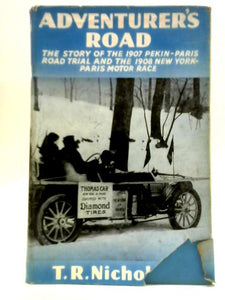 Adventurer's Road: The Story of Pekin-Paris, 1907 And New York-Paris, 1908 