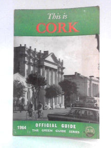 This is Cork: Official Guide to the City of Cork 