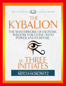 The Kybalion (Condensed Classics) 