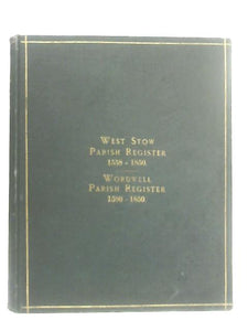 West Stow Parish Registers, 1558 to 1850 and Wordwell Parish Registers, 1580 to 1850; with Sundry notes 