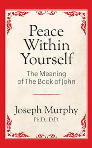 Peace Within Yourself: The Meaning of the Book of John 