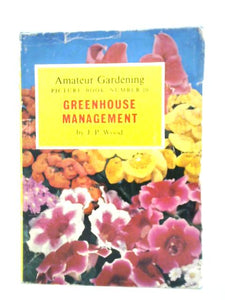 Amateur Gardening Picture Book Number 10 Greenhouse Management 